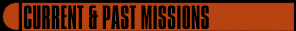 CURRENT & PAST MISSIONS